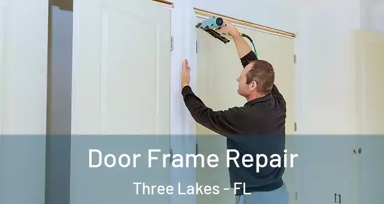  Door Frame Repair Three Lakes - FL