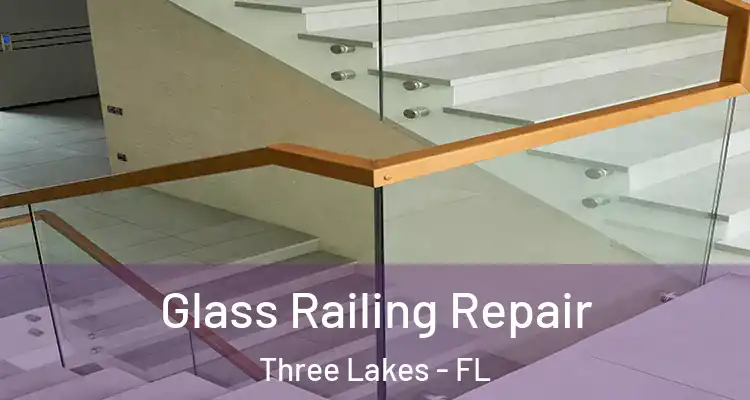  Glass Railing Repair Three Lakes - FL