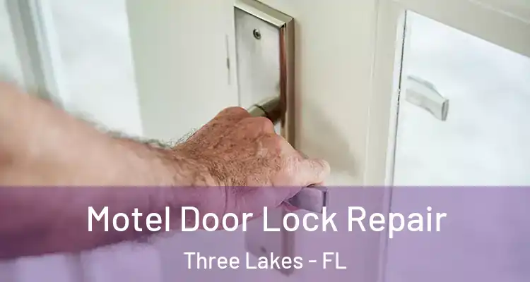  Motel Door Lock Repair Three Lakes - FL
