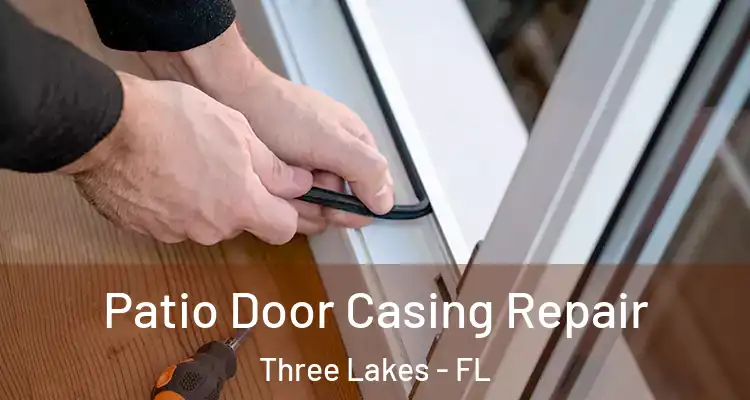  Patio Door Casing Repair Three Lakes - FL