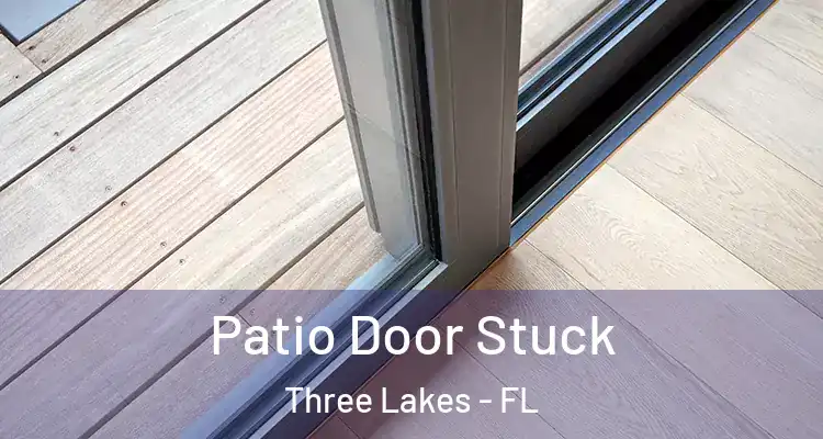  Patio Door Stuck Three Lakes - FL