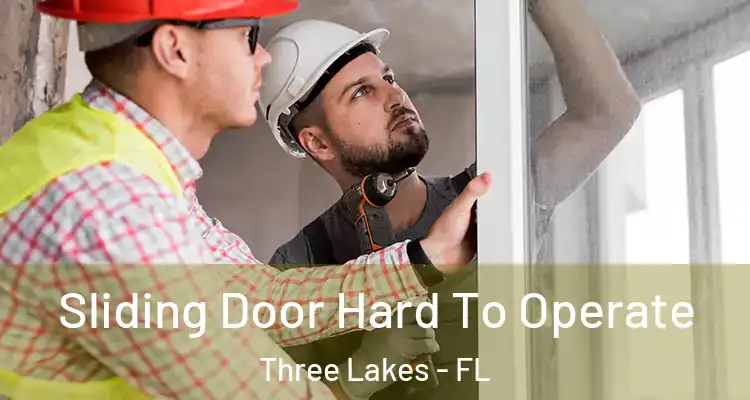  Sliding Door Hard To Operate Three Lakes - FL