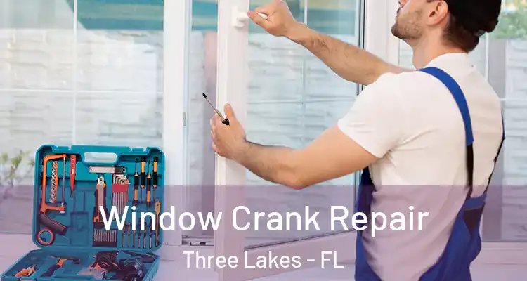  Window Crank Repair Three Lakes - FL